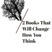2 Books That Will Change How You Think